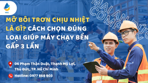 Mỡ bôi trơn chịu nhiệt là gì? Cách chọn đúng loại giúp máy chạy bền gấp 3 lần