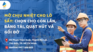 Mỡ chịu nhiệt cho lò sấy: Chọn cho con lăn, băng tải, quạt hút và gối đỡ